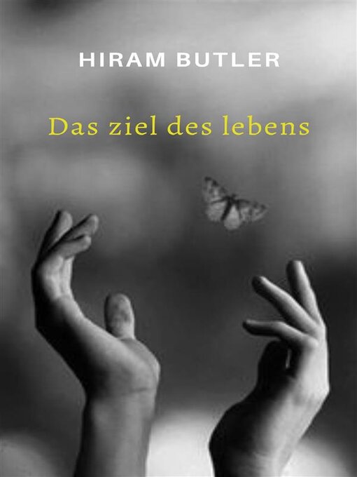 Title details for Das Ziel des Lebens (übersetzt) by Hiram Butler - Available